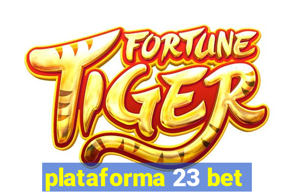 plataforma 23 bet